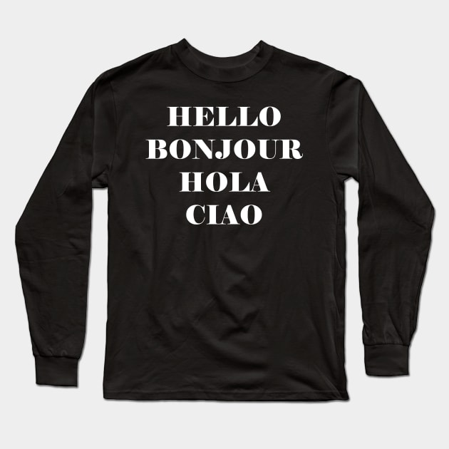 Hello Bonjour Hola Ciao Long Sleeve T-Shirt by kapotka